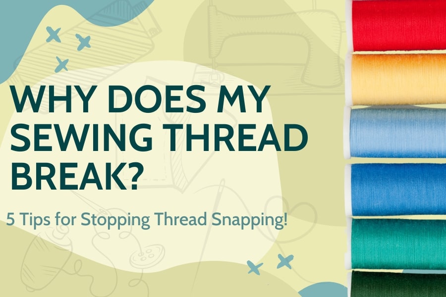 How to Prevent Thread from breaking on your sewing machine